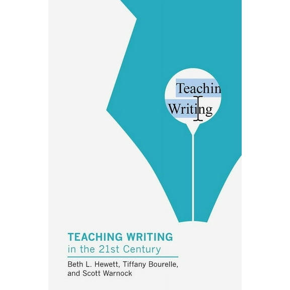 Teaching Writing in the Twenty-First Century, (Paperback)
