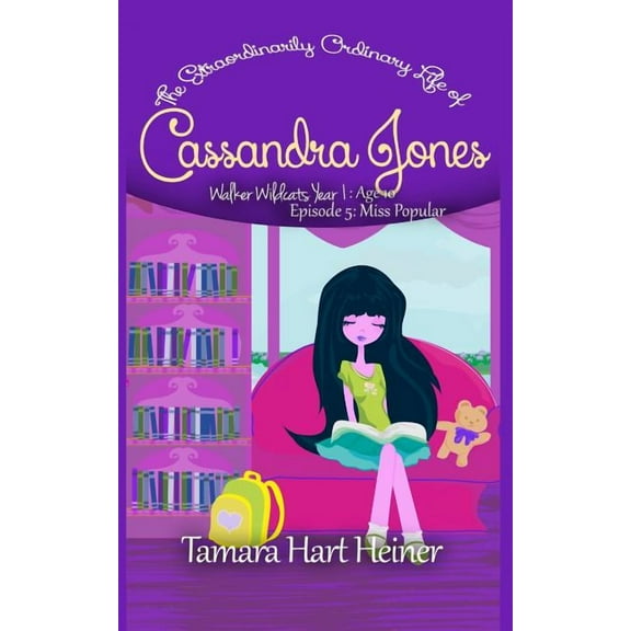 Walker Wildcats Year 1: Age 10: Episode 5: Miss Popular: The Extraordinarily Ordinary Life of Cassandra Jones (Series #5) (Paperback)