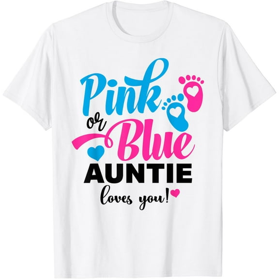 t-shirt Pink Or Blue Auntie Loves You Gender Reveal Baby T-Shirt mens t shirt,black,women,funny,misfits,men,journey