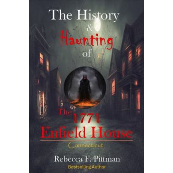 Pre-Owned The History and Haunting of the 1771 Enfield House: Connecticut Demon House (Paperback) 0998369284 9780998369280