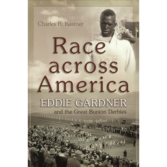 Sports and Entertainment Race Across America: Eddie Gardner and the Great Bunion Derbies, (Paperback)