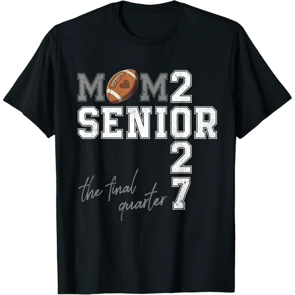 Football Senior Mom 2027 The Final Quarter Class Of 2027 T-Shirt Size S-5XL