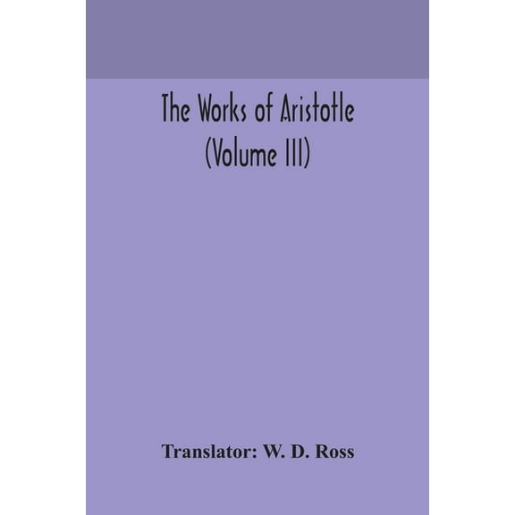 The Works Of Aristotle (Volume Iii), (Paperback)