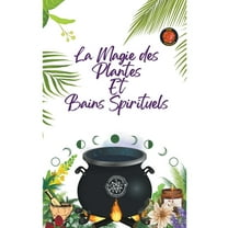 La Magie des Plantes Et Bains Spirituels, (Paperback)