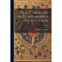 Select Treatises of St. Athanasius Sixth Edition; Volume 2 (Paperback)