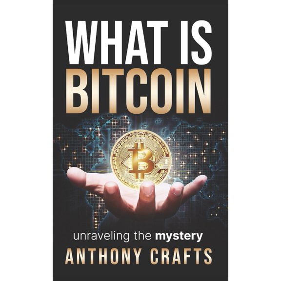 What Is Bitcoin: unraveling the mystery, (Paperback)