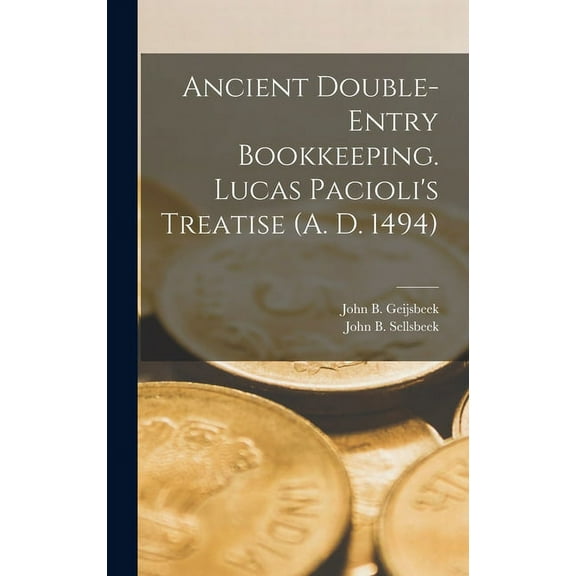 Ancient Double-Entry Bookkeeping. Lucas Pacioli's Treatise (A. D. 1494) (Hardcover)