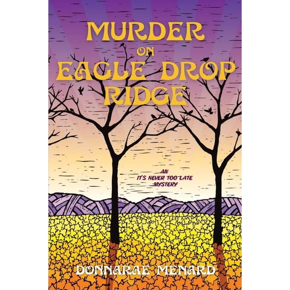 An It's Never Too Late Mystery Murder on Eagle Drop Ridge: An It's Never Too Late Mystery, Book 2, (Paperback)