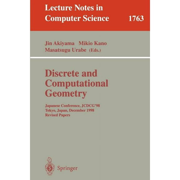 Lecture Notes in Computer Science Discrete and Computational Geometry: Japanese Conference, Jcdcg'98 Tokyo, Japan, December 9-12, 1998 Revised Papers, Book 1763, (Paperback)