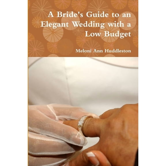 A Bride's Guide to an Elegant Wedding with a Low Budget, (Paperback)