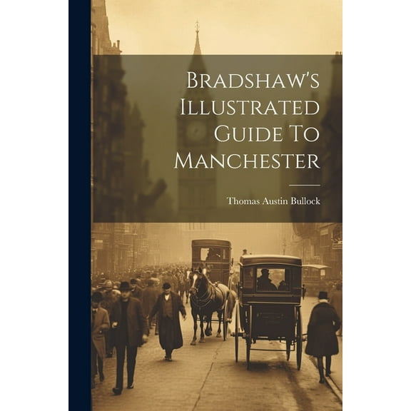 Bradshaw's Illustrated Guide To Manchester (Paperback)