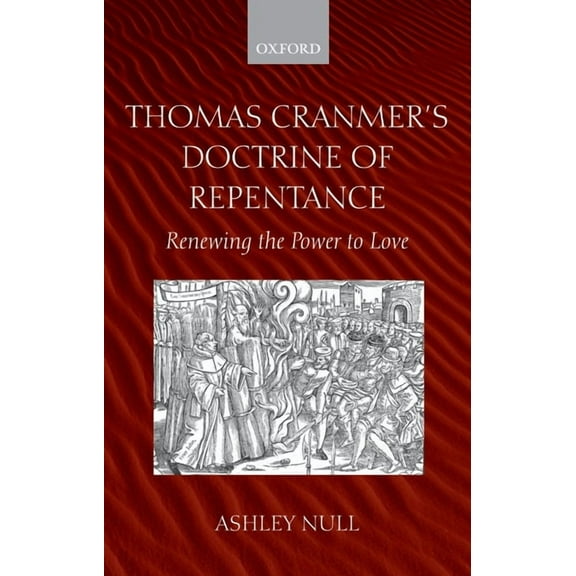 Thomas Cranmer's Doctrine of Repentance: Renewing the Power to Love, (Paperback)