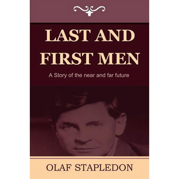 Last and First Men: A Story of the Near and Far Future, (Paperback)