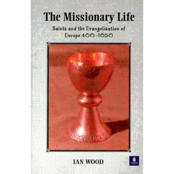 Medieval World The Missionary Life: Saints and the Evangelisation of Europe 400-1050, (Paperback)