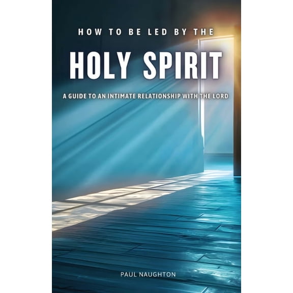 How to be Led by the Holy Spirit, (Paperback)