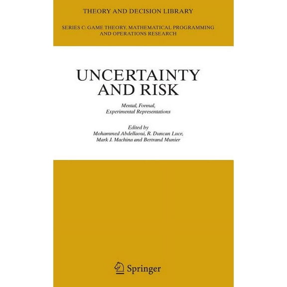 Theory and Decision Library C Uncertainty and Risk: Mental, Formal, Experimental Representations, Book 41, (Hardcover)
