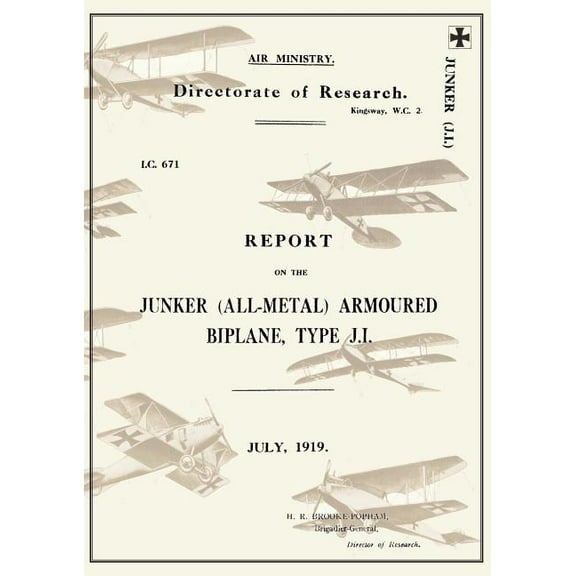 REPORT ON THE JUNKER ALL-METAL ARMOURED BIPLANE TYPE J.I., July 1919Reports on German Aircraft 14, (Paperback)