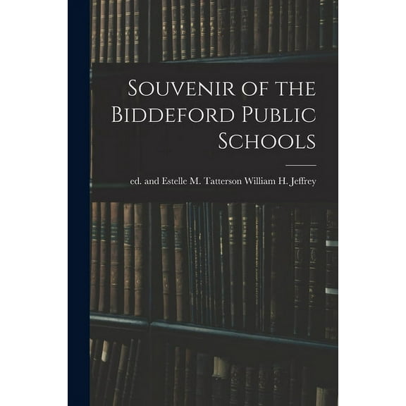 Souvenir of the Biddeford Public Schools, (Paperback)