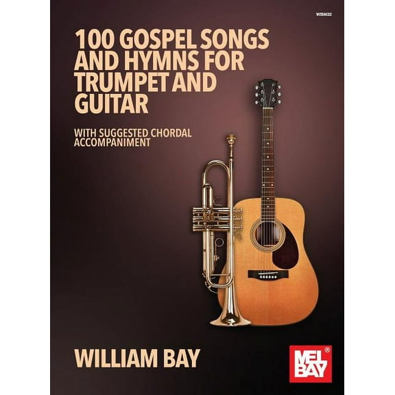 100 Gospel Songs and Hymns for Trumpet and Guitar: With Suggested Chordal Accompaniment (Paperback)