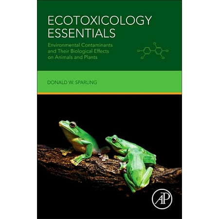UPC: 9780128019474 | Ecotoxicology Essentials: Environmental Contaminants and Their Biological Effects on Animals and Plants (Paperback)