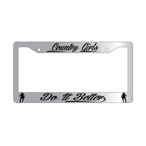 Country Girls Do It Better Chrome Plastic License Plate Frame