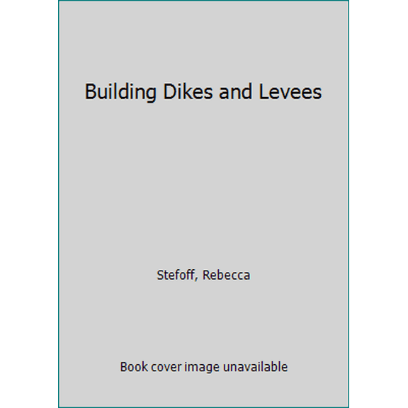 Pre-Owned Building Dikes and Levees (Library Binding) 1502606100 9781502606105