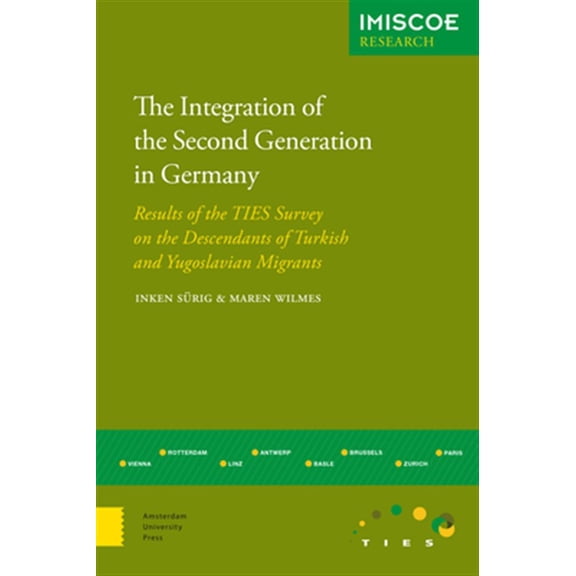 Pre-Owned The Integration of the Second Generation in Germany : Results of the TIES Survey on the Descendants of Turkish and Yugoslavian Migrants (Paperback)