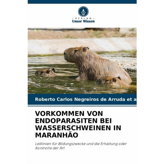 Vorkommen Von Endoparasiten Bei Wasserschweinen in Maranhão, (Paperback)