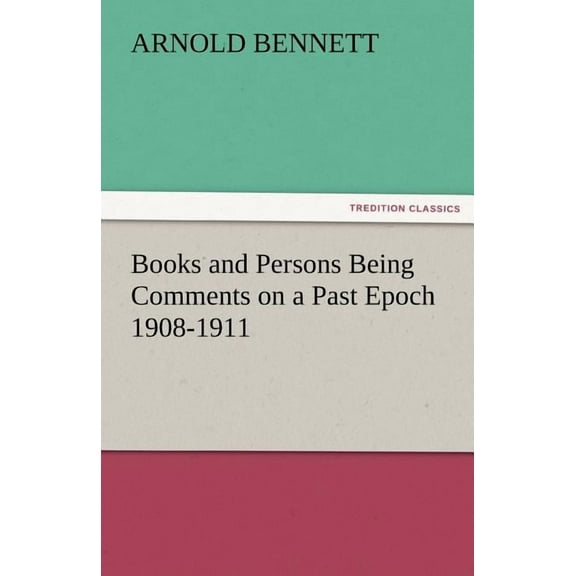 Books and Persons Being Comments on a Past Epoch 1908-1911 (Paperback)