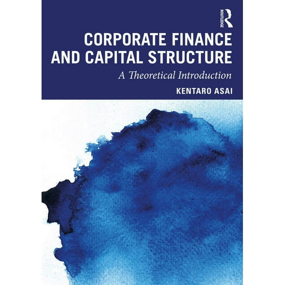 Corporate Finance and Capital Structure: A Theoretical Introduction, (Paperback)