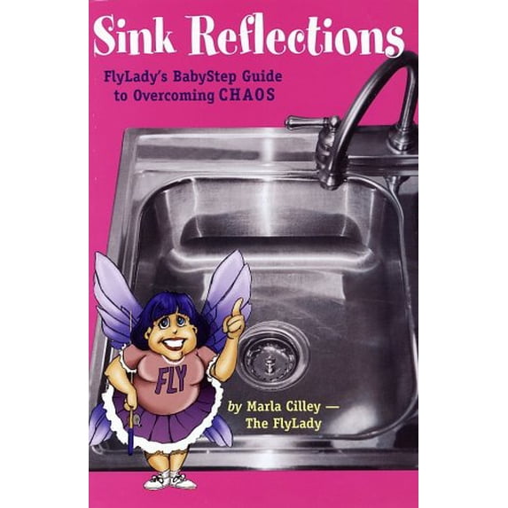 Pre-Owned Sink Reflections: FlyLady's BabyStep Guide to Overcoming CHAOS (Paperback) 0971855110 9780971855113