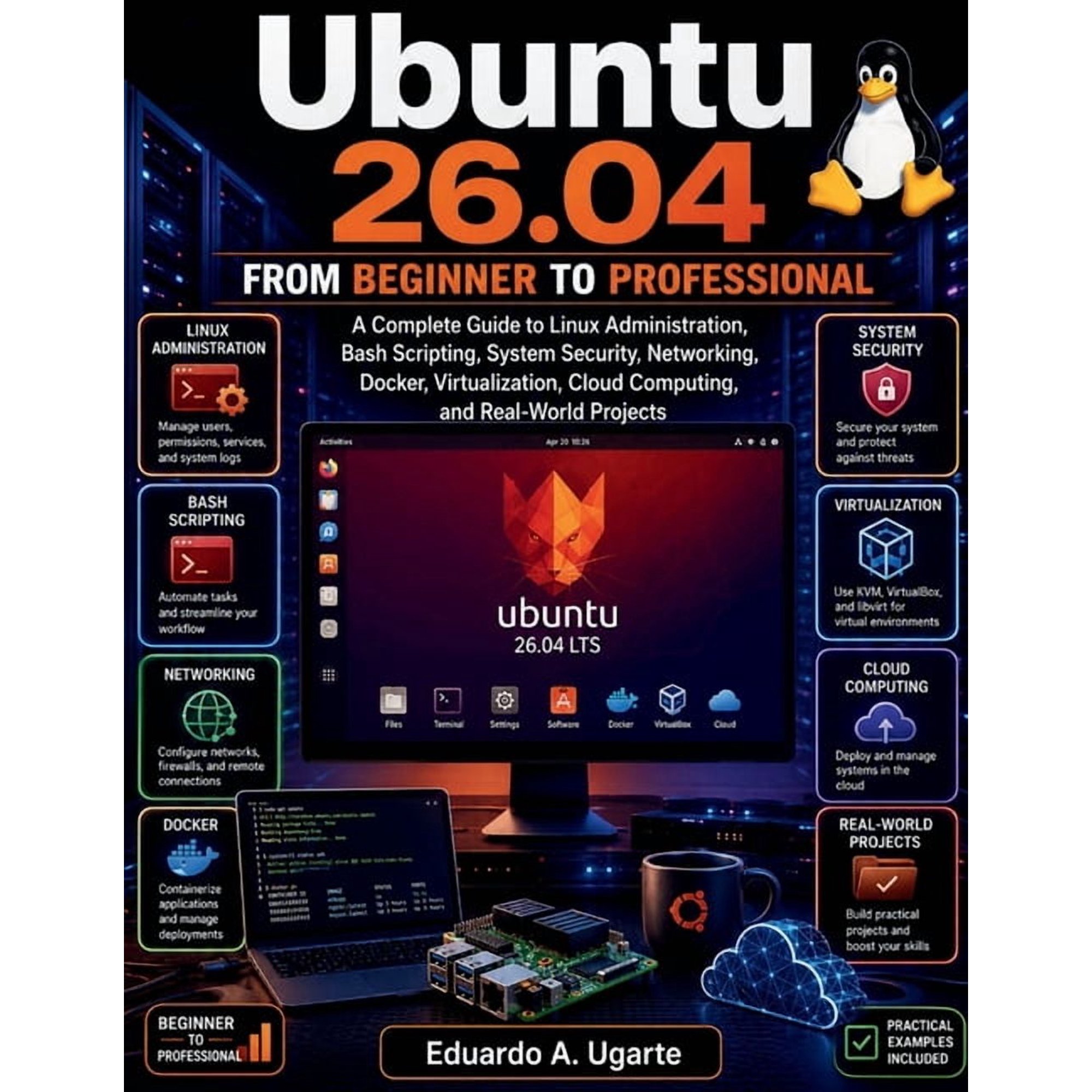 Ubuntu 26.04 From Beginner to Professional: A Complete Guide to Linux Administration, Bash Scripting, System Security, N, (Paperback)