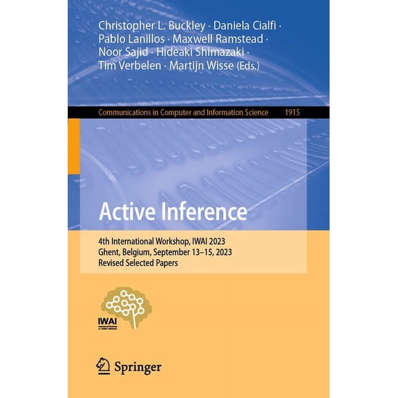 Communications in Computer and Informati Active Inference: 4th International Workshop, Iwai 2023, Ghent, Belgium, September 13-15, 2023, Revised Selected Papers, Book 1915, (Paperback)