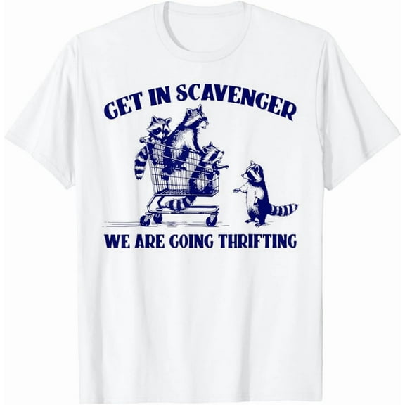 Kiraa Tee With Get In Scavenger We'Re Going Thrifting T-Shirt Birthday Gifts; For Men & Women