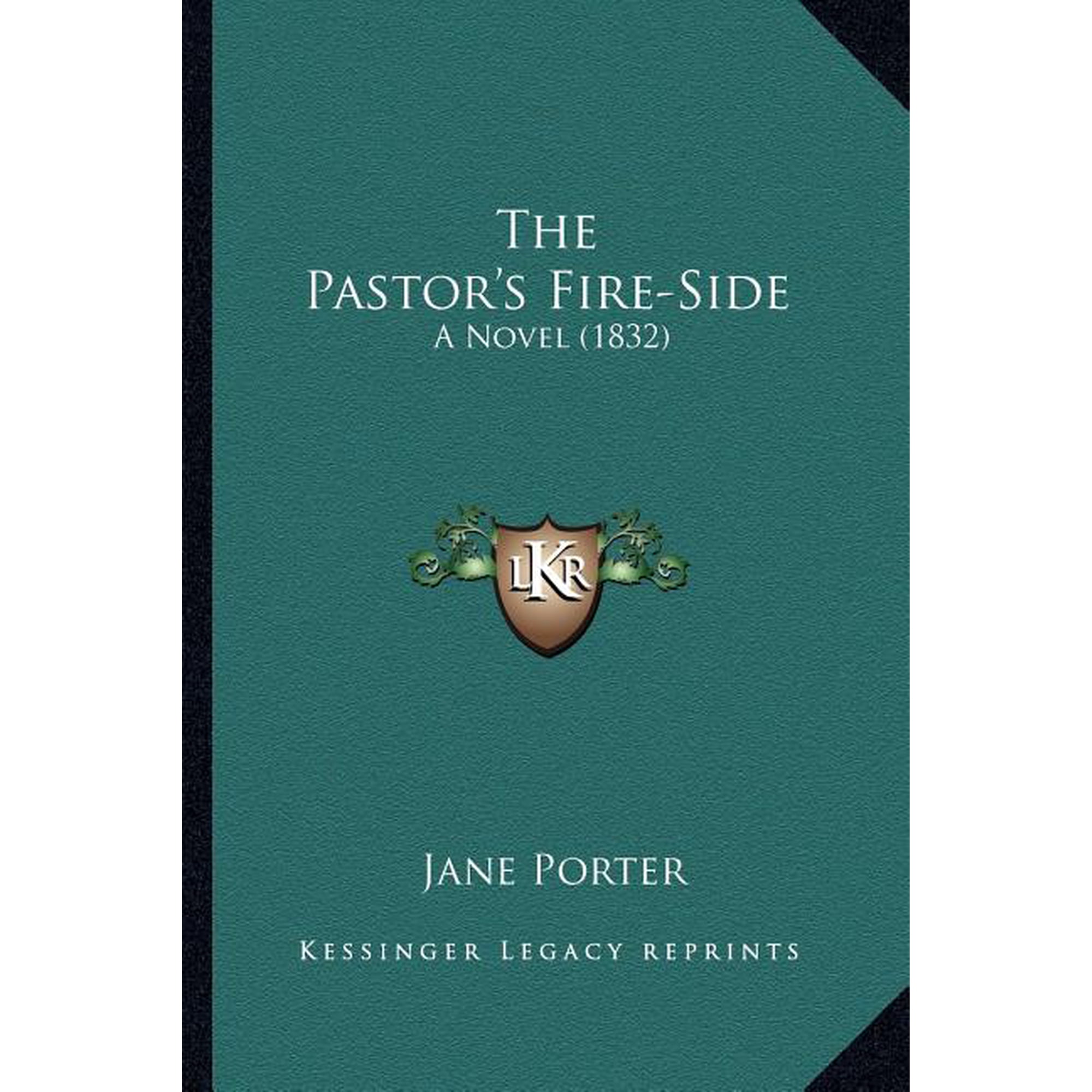 The Pastor s Fire-Side : A Novel (1832) (Paperback)