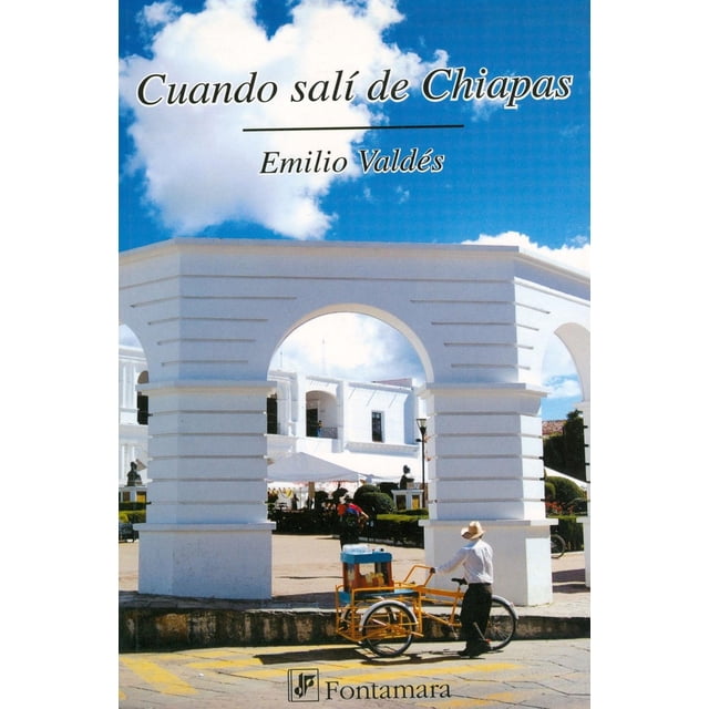 Cuando salí de Chiapas, de Emilio Valdés (Ramiro Emilio Valdez Castellanos)