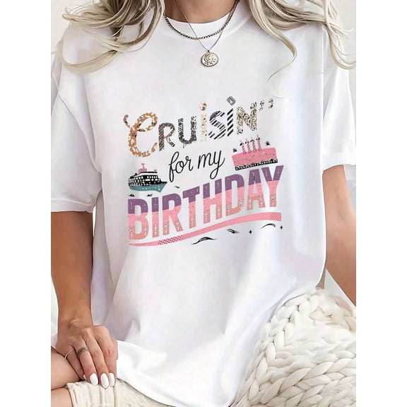 Women'S Pure Birthday Cruise T-Shirt - Comfort Fit, Short Sleeve, Round Neck, Casual Style, Machine Washable, White With Colorful CRUISIN' For MY BIRTHDAY Print, Birthday ShirtLeisure