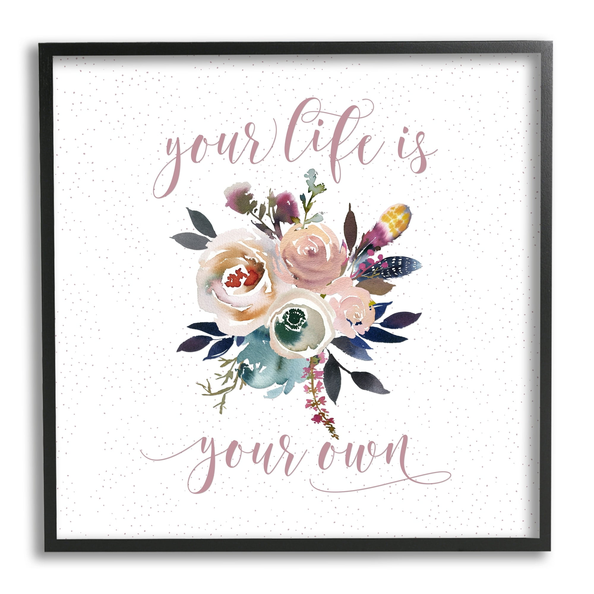 Stupell Industries Life Is Your Own Motivational Floral Bouquet Design Graphic Art White Framed Art Print Wall Art, 17x17, by Tara Moss