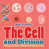 The Cell and Division Biology for Kids Children's Biology Books, (Paperback)