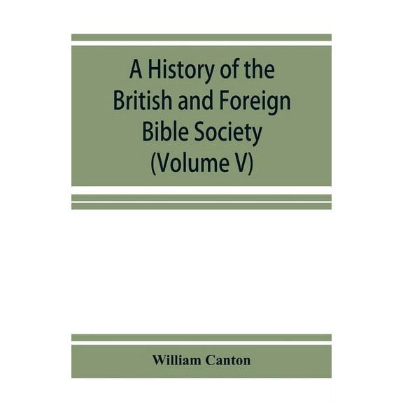 A history of the British and Foreign Bible Society (Volume V), (Paperback)