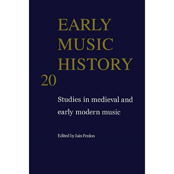 Early Music History Early Music History v20, Book 20, (Hardcover)