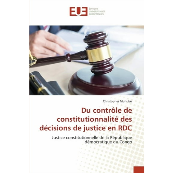 Du contrôle de constitutionnalité des décisions de justice en RDC, (Paperback)