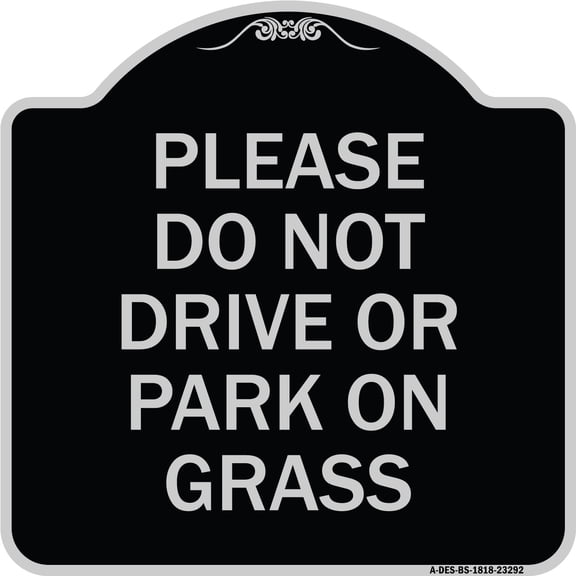 SignMission Designer Series Sign - Please Do Not Drive or Park on Grass | Black & Silver 18" X 18" Heavy-Gauge Aluminum Architectural Sign | Protect Your Business & Municipality | Made