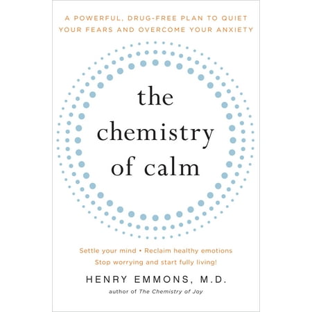 The Chemistry of Calm : A Powerful, Drug-Free Plan to Quiet Your Fears and Overcome Your (Best Drug To Treat Anxiety)