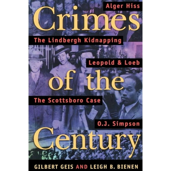 Crimes of the Century: From Leopold and Loeb to O. J. Simpson (Paperback)