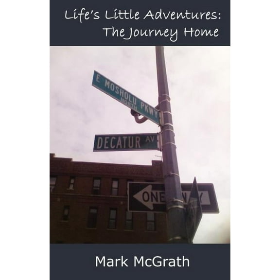 Life's Little Adventures: The Journey Home, (Paperback)