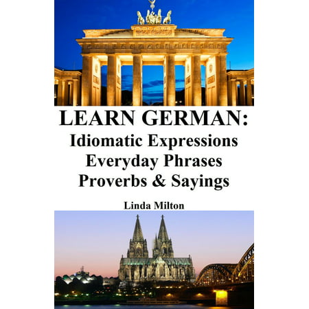 Learn German: Idiomatic Expressions ‒ Everyday Phrases ‒ Proverbs & Sayings - (Best German Phrases To Learn)