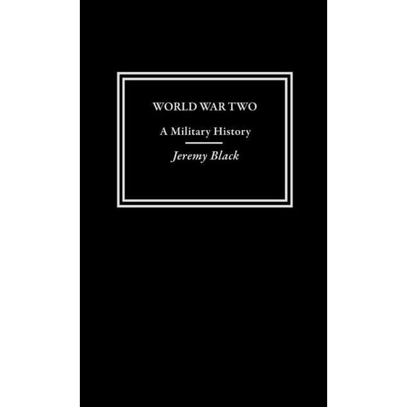 Warfare and History World War Two: A Military History, (Hardcover)
