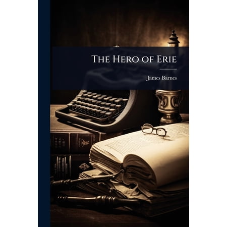 The Hero of Erie (Paperback)