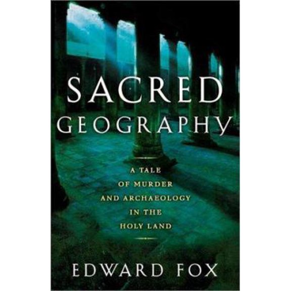 Pre-Owned Sacred Geography: A Tale of Murder and Archaeology in the Holy Land (Hardcover) 0805054936 9780805054934